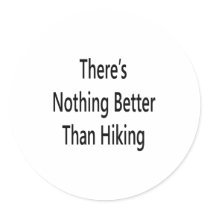 theres nothing like hiking stickers
