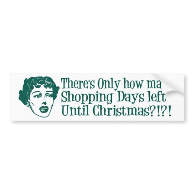 how many days till christmas uk. There's Only How Many Shopping Days 'Til Christmas Bumper Stickers by 
