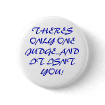 THERES ONLY ONE JUDGE..AND IT ISNT YOU! buttons by emma9082005 THERES ONLY ONE JUDGE..AND IT ISNT YOU! buttons