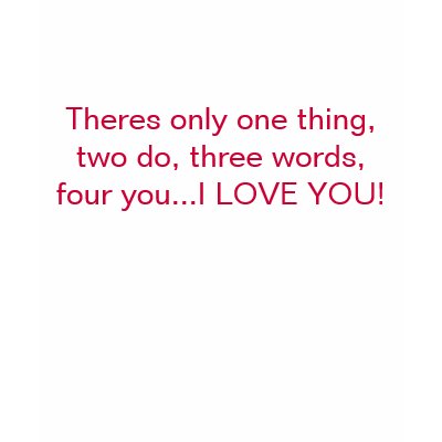 Theres only one thing, two do, three words, fou... tshirt by ilike2rawr