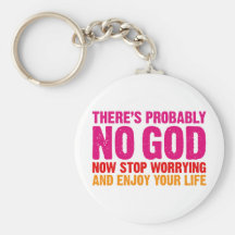 There's probably no god, now stop worrying... key chain