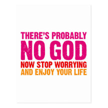 There's probably no god, now stop worrying... post card