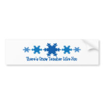 There's Snow Teacher Like You bumper stickers by lifeisahighway There's Snow Teacher Like You bumper stickers
