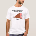 There's Something Magical About Ham t-shirts