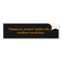 Thesaurus: ancient reptile with an excellent vo... bumper stickers