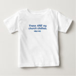 These ARE my church clothes. T Shirt