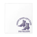 These Boots Aint' Made for Walking Memo Note Pad