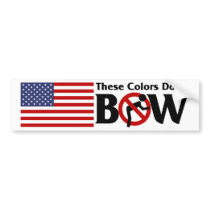 These Colors Don't Bow Bumper Stickers