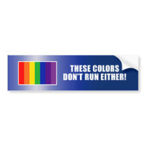 These Colors Don't Run Either! bumper stickers
