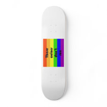 "These Colors Don't Run" Skateboard
