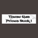 These Gas Prices Suck ! bumper stickers