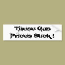 These Gas Prices Suck ! bumper stickers
