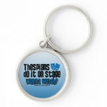 Thespians Do It On Stage keychains