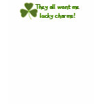 They all want me lucky charms! t-shirts