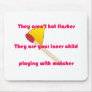 They aren't hot flashes mouse mat