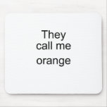 They Call me Orange Mousepad