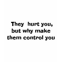 They hurt you, but why make them control you t-shirts by awiafe They hurt you, but why make them control you t-shirts