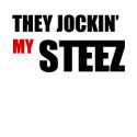 They Jockin My Steez t-shirts by enessy They Jockin My Steez t-shirts