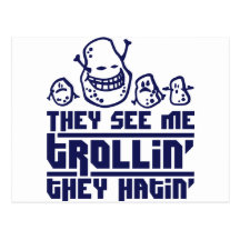 They lake ME trollin', they hatin' Postcard