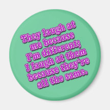 They Laugh at Me Because I'm Different Tshirts Fridge Magnet