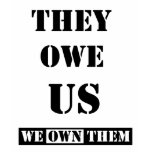 THEY OWE US (WE OWN THEM) TEE SHIRT
