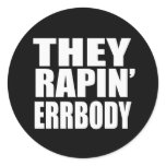 THEY RAPIN' ERRBODY - stickers
