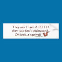They Say I Have ADHD Squirrel Bumpersticker by ironydesign They Say I Have ADHD Squirrel Bumpersticker