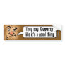 They Say Teaparty Like It'a a Good Thing Bumper Sticker