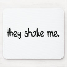 They Shake Me Mouse Mats