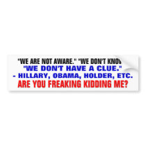 They swear ignorance! Are you freaking kidding me? Bumper Sticker