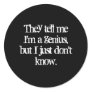 "They tell me I'm a genius..." Sticker
