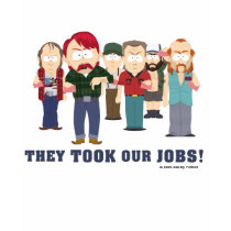 They Took Our Jobs! t-shirts by southpark They Took Our Jobs! t-shirts