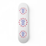 They Voted They Won Custom Skate Board