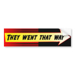 "They went that way" bumper sticker bumper stickers