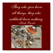 They who give have all things;...Proverb Poster posters by pammys They who give have all things;...Proverb Poster posters