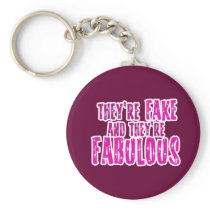 They're Fake and Fabulous Flirty Single Womens Keychain