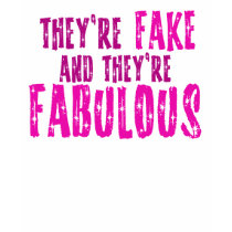 They're Fake and Fabulous Flirty Single Womens t-shirts