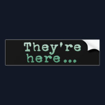 They're Here... bumper stickers by iggymak They're Here... bumper stickers