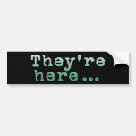 They're Here... Bumper Stickers