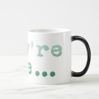They're here... coffee mug