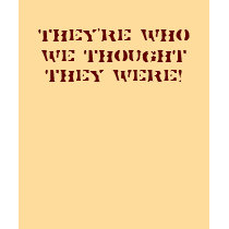 They're who we thought they were! t-shirts