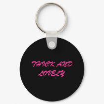 THICK AND LOVELY Keychain by PleasinglyPlump THICK AND LOVELY Keychain