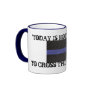 Thin Blue Line (Coffee Mug) "Today is not the day"