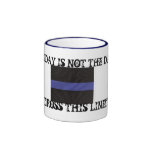 Thin Blue Line (Coffee Mug) "Today is not the day"