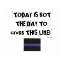 Thin Blue Line (Poster) "Today is not the day" posters