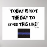 Thin Blue Line (Poster) "Today is not the day"
