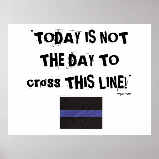 Thin Blue Line (Poster) "Today is not the day"