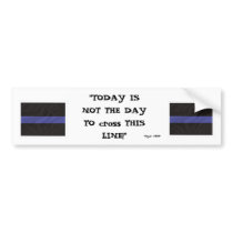 Thin Blue Line (Today is not the day) - Customized bumper stickers