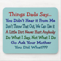 Things Dads Say--Father's Day Gifts mousepads