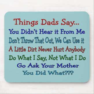 Things Dads Say--Father's Day Gifts mousepad